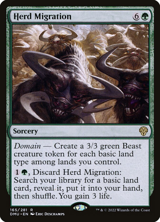 Herd Migration
 Domain — Create a 3/3 green Beast creature token for each basic land type among lands you control.
{1}{G}, Discard Herd Migration: Search your library for a basic land card, reveal it, put it into your hand, then shuffle. You gain 3 life.